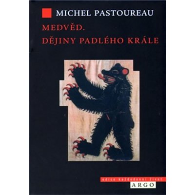 Medvěd. Příběh svrženého krále - Michel Pastoureau – Zboží Mobilmania