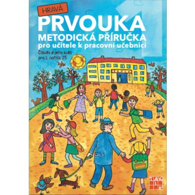 Hravá prvouka 1 - metodická příručka pro 1. ročník ZŠ - Mgr. Rybová J. a kolektiv – Hledejceny.cz
