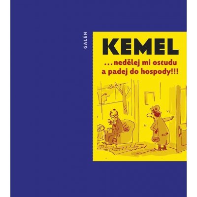 nedělej mi ostudu a padej do hospody !!! - Miroslav Kemel, Brožovaná