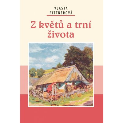 Z květů a trní života - Pittnerová Vlasta – Zboží Mobilmania