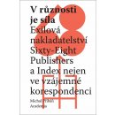 V různosti je síla - Exilová nakladatelství Sixty-Eight Publishers a Index nejen ve vzájemné korespondenci - Michal Přibáň