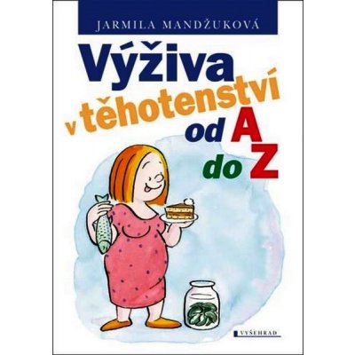 Výživa v těhotenství od A do Z Jarmila Mandžuková