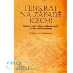 Stočes Jiří, Mušková Eva, kol. - Tenkrát na západě Čech -- Kapitoly z dějin kultury a každodennosti Plzně a Plzeňského kraje – Hledejceny.cz