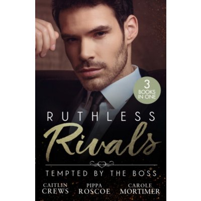 Ruthless Rivals: Tempted By The Boss - Crews, Caitlin a Roscoe, Pippa a Mortimer, Carole – Sleviste.cz