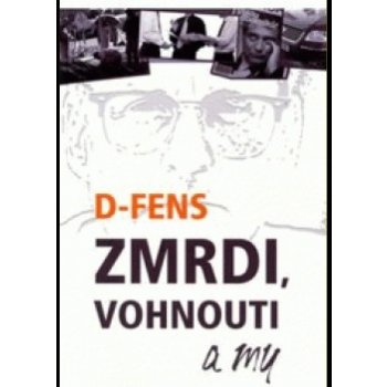 Zmrdi, vohnouti a my - D-Fens