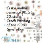 Česká malba generace 90.let 20.století / Czech Paiting of the 1990s Generation – Hledejceny.cz