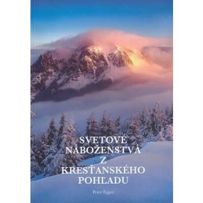 Svetové náboženstvá z kresťanského pohľadu - Peter Egger – Zboží Mobilmania