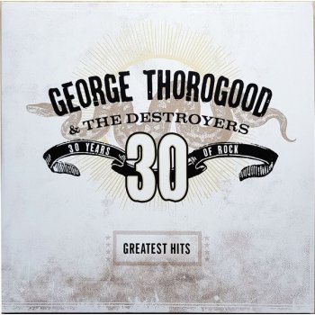 Thorogood George & Destr - Greatest Hits - 30 Years Of Rock CD