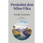 Poslední den Nilse Vika - Frode Grytten – Hledejceny.cz