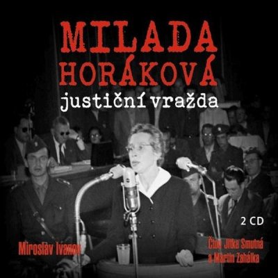 Milada Horáková: justiční vražda - Miroslav Ivanov – Sleviste.cz