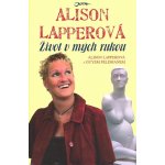 Život v mých rukou Lapper Alison,Feldman Guy – Hledejceny.cz