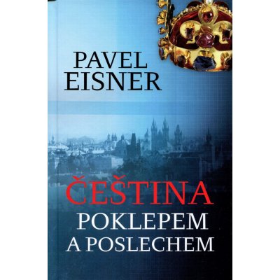 Čeština poklepem a poslechem - Eisner Pavel – Hledejceny.cz