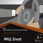 Můj život - Muž, který zachránil značku Aston Martin, audio kniha - Harry Pollak – Hledejceny.cz