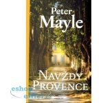 Navždy Provence! - Peter Mayle – Hledejceny.cz