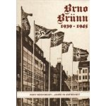 Brno 1939-1945 Roky nesvobody Jan Břečka, Vladimír Filip, Vlastimil Schildberger ml., Lubor Nedbal – Zbozi.Blesk.cz