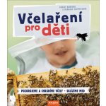 Včelaření pro děti - Budeová Sarah – Hledejceny.cz