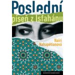 Poslední píseň z Isfahánu - Nahapétianová Nairi – Hledejceny.cz