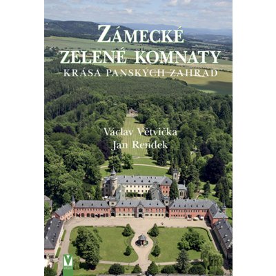 Zámecké zelené komnaty - Krása panských zahrad - Václav Větvička – Zbozi.Blesk.cz