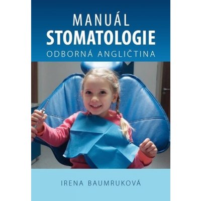 Manuál stomatologie - Odborná angličtina - Irena Baumruková – Hledejceny.cz