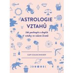 Astrologie vztahů - Gary Goldschneider – Hledejceny.cz