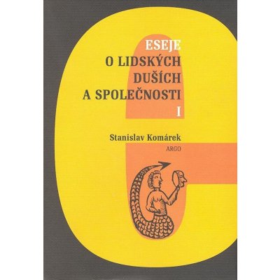 Eseje o lidských duších a společnosti I. Stanislav Komárek – Hledejceny.cz