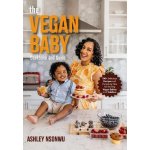 The Vegan Baby Cookbook and Guide: 50+ Delicious Recipes and Parenting Tips for Raising Vegan Babies and Toddlers – Sleviste.cz