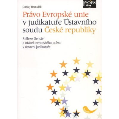 Právo EU v judikatuře Ústavního soudu - Hamulak Ondrej – Hledejceny.cz