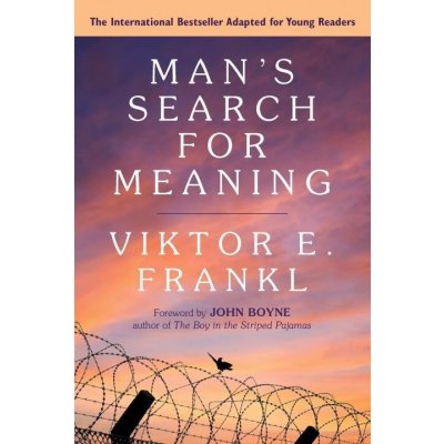 Mans Search for Meaning: A Young Adult Edition – Zbozi.Blesk.cz