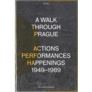 Kniha A Walk Through Prague. Actions, Performances, Happenings 1949-1989 - Pavlína Morganová