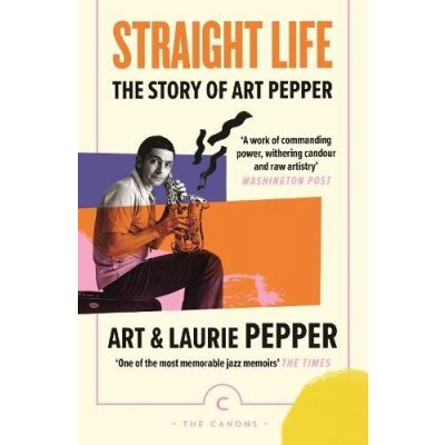 Straight Life: The Story Of Art Pepper – Hledejceny.cz