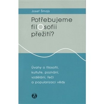 Potřebujeme filosofii přežití? - Josef Šmajs