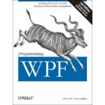 Programming Wpf: Building Windows Ui with Windows Presentation Foundation - Sells Chris – Hledejceny.cz