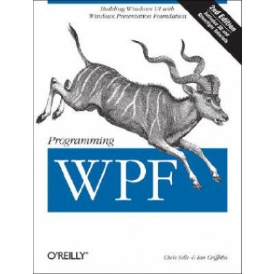 Programming Wpf: Building Windows Ui with Windows Presentation Foundation - Sells Chris – Hledejceny.cz