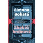 Zbabělí hrdinové - Simona Bohatá – Hledejceny.cz