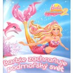 Barbie zachraňuje podmořský svět Barbie Příběh mořské panny 2 – Zboží Mobilmania