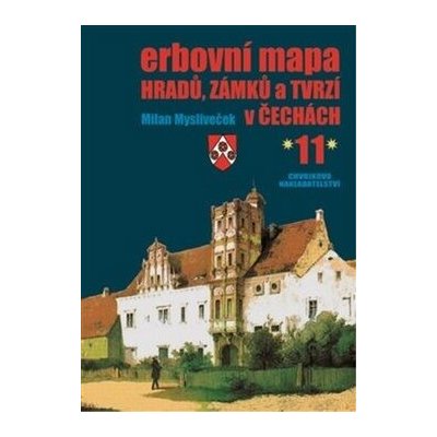 Erbovní mapa hradů, zámků a tvrzí v Čechách 11 - Milan Mysliveček – Zboží Mobilmania