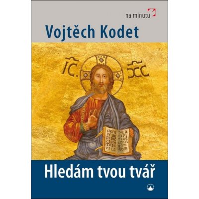 Hledám tvou tvář - Vojtěch Kodet – Hledejceny.cz