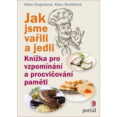 Jak jsme vařili a jedli - Knížka pro vzpomínání a procvičování paměti – Zboží Mobilmania