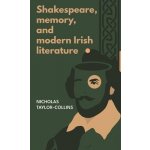 Shakespeare, Memory, and Modern Irish Literature – Zbozi.Blesk.cz