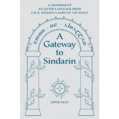 Gateway to Sindarin - A Grammar of an Elvish Language from J.R.R. Tolkien's Lord of the Rings Salo DavidPaperback – Hledejceny.cz