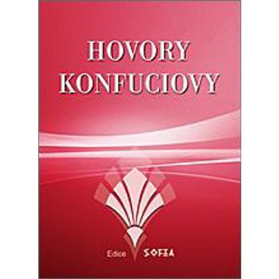 Hovory Konfuciovy - 552-479 př. Kr. Konfucius – Sleviste.cz