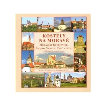 Kostely na Moravě 2. díl Moravské Budějovice, Znojmo, Vranov, Telč