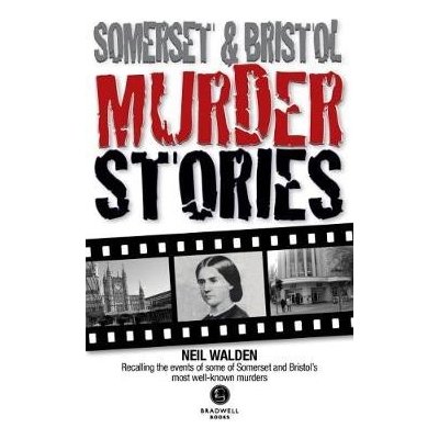 Somerset a Bristol Murder Stories