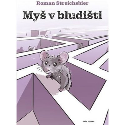 Myš v bludišti - Roman Streichsbier