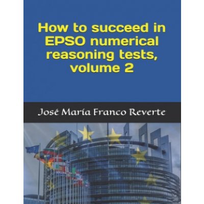How to succeed in EPSO numerical reasoning tests, volume 2 – Hledejceny.cz