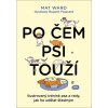 Kniha Po čem psi touží - Jak opravdu rozumět svému psovi - Mat Ward