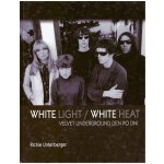 White Light/White Heat Velvet Underground den po dni – Hledejceny.cz