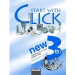 Start with Click NEW 3 - pracovní sešit /A1/ - šádek Jíří, Karásková Miluška – Hledejceny.cz