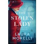 The Stolen Lady: A Novel of World War II and the Mona Lisa Morelli LauraPaperback – Hledejceny.cz