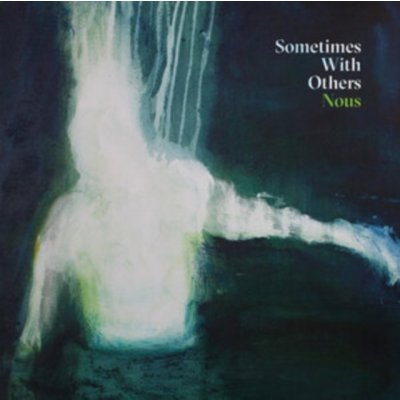 Sometimes With Others - Nous LP – Hledejceny.cz